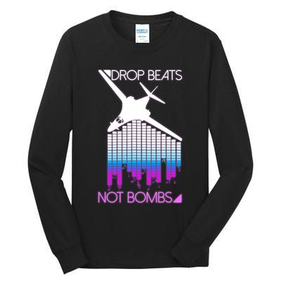 Drop Beats Not Bombs Tall Long Sleeve T-Shirt