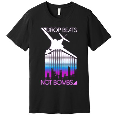 Drop Beats Not Bombs Premium T-Shirt