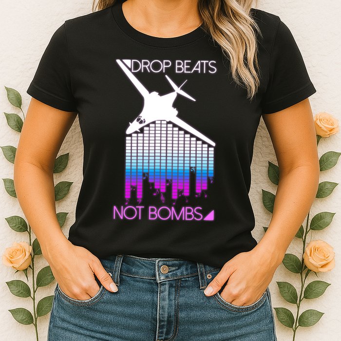 Drop Beats Not Bombs Womens T-Shirt