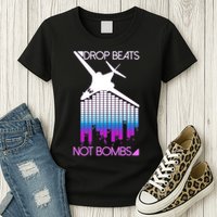 Drop Beats Not Bombs Womens T-Shirt