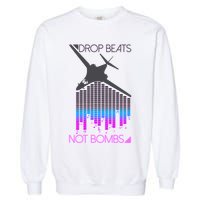 Drop Beats Not Bombs Garment-Dyed Sweatshirt