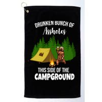 Drunken Bunch Of Assholes This Side Of The Campground Golf Towel
