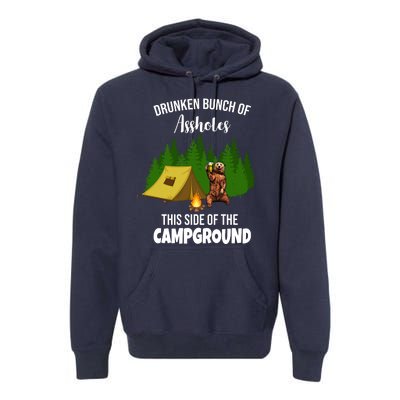 Drunken Bunch Of Assholes This Side Of The Campground Premium Hoodie