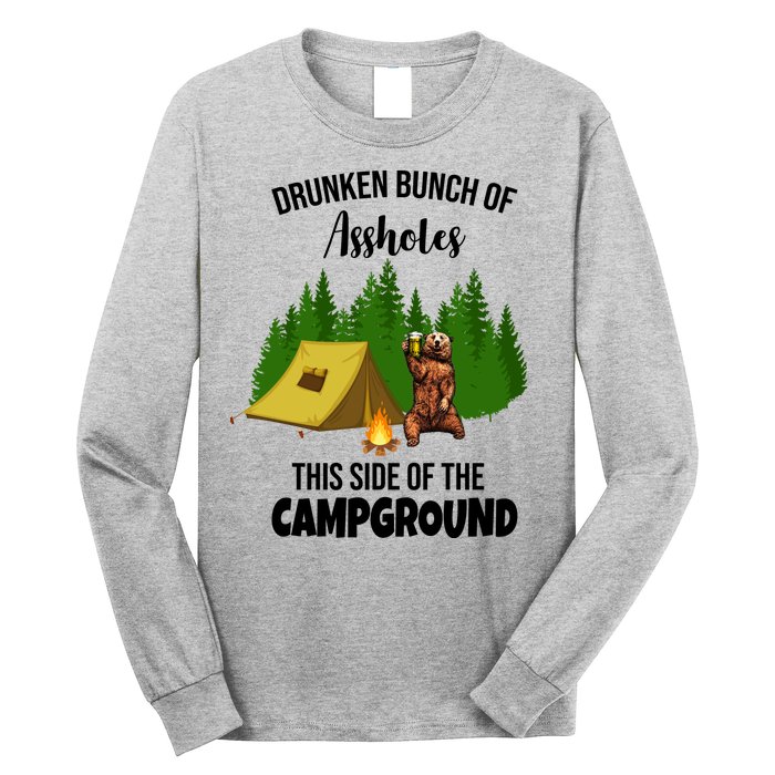 Drunken Bunch Of Assholes This Side Of The Campground Long Sleeve Shirt