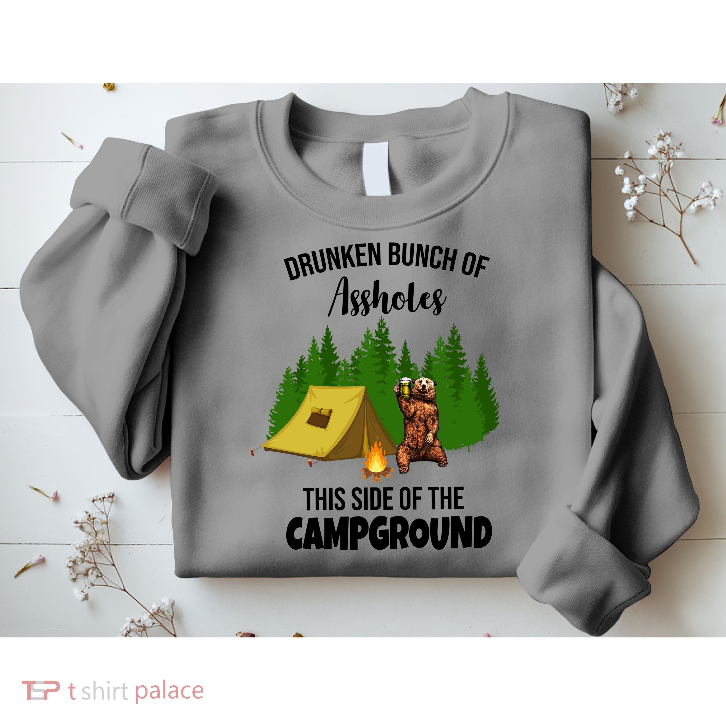 Drunken Bunch Of Assholes This Side Of The Campground Sweatshirt