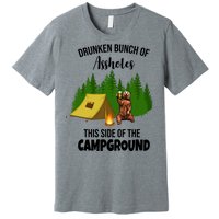 Drunken Bunch Of Assholes This Side Of The Campground Premium T-Shirt