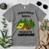 Drunken Bunch Of Assholes This Side Of The Campground Premium T-Shirt