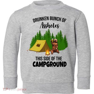 Drunken Bunch Of Assholes This Side Of The Campground Toddler Sweatshirt