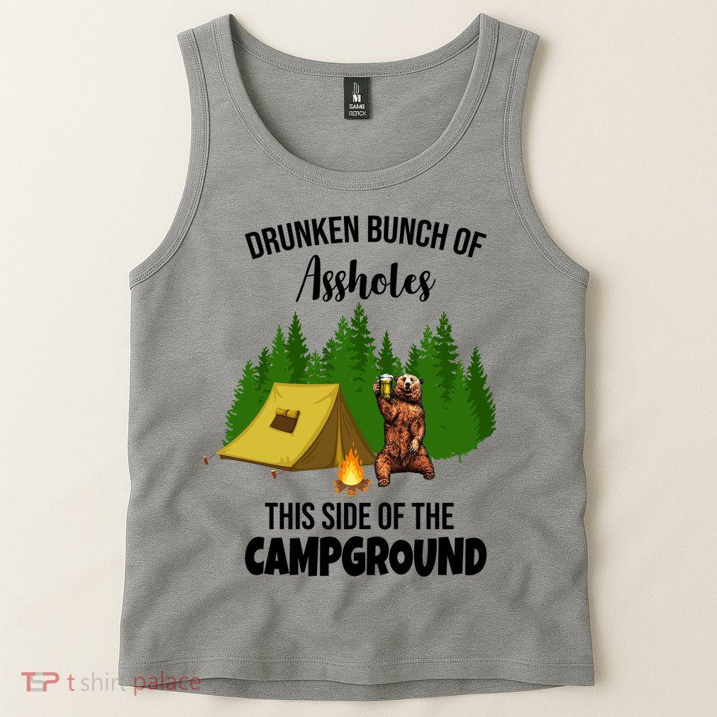 Drunken Bunch Of Assholes This Side Of The Campground Tank Top