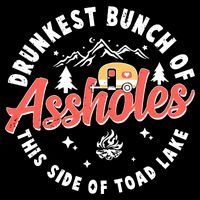 Drunkest Bunch Of Assholes This Side Of The Toad Lake Backpack