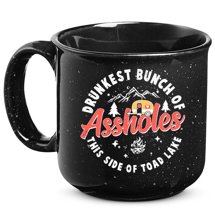 Drunkest Bunch Of Assholes This Side Of The Toad Lake 15oz Campfire Ceramic Mug