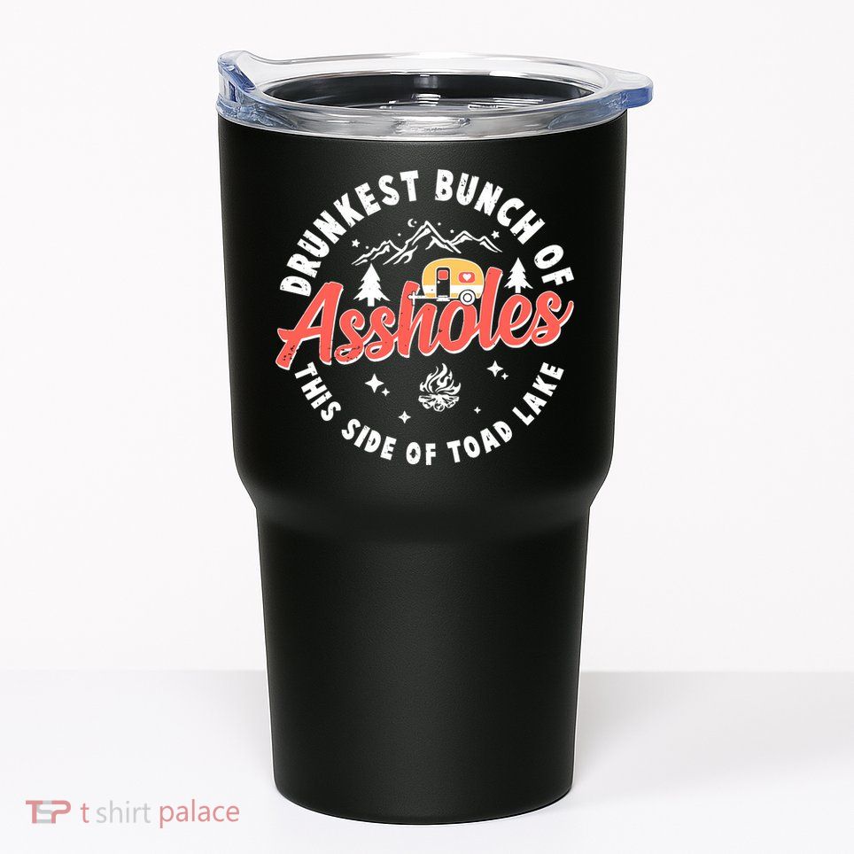 Drunkest Bunch Of Assholes This Side Of The Toad Lake Tumbler