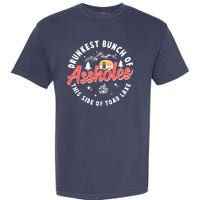 Drunkest Bunch Of Assholes This Side Of The Toad Lake Garment-Dyed Heavyweight T-Shirt