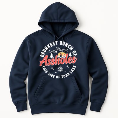 Drunkest Bunch Of Assholes This Side Of The Toad Lake Hoodie