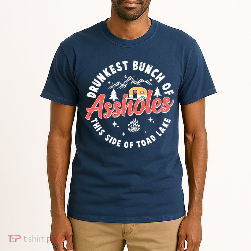 Drunkest Bunch Of Assholes This Side Of The Toad Lake Tall T-Shirt