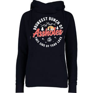 Drunkest Bunch Of Assholes This Side Of The Toad Lake Womens Funnel Neck Pullover Hood