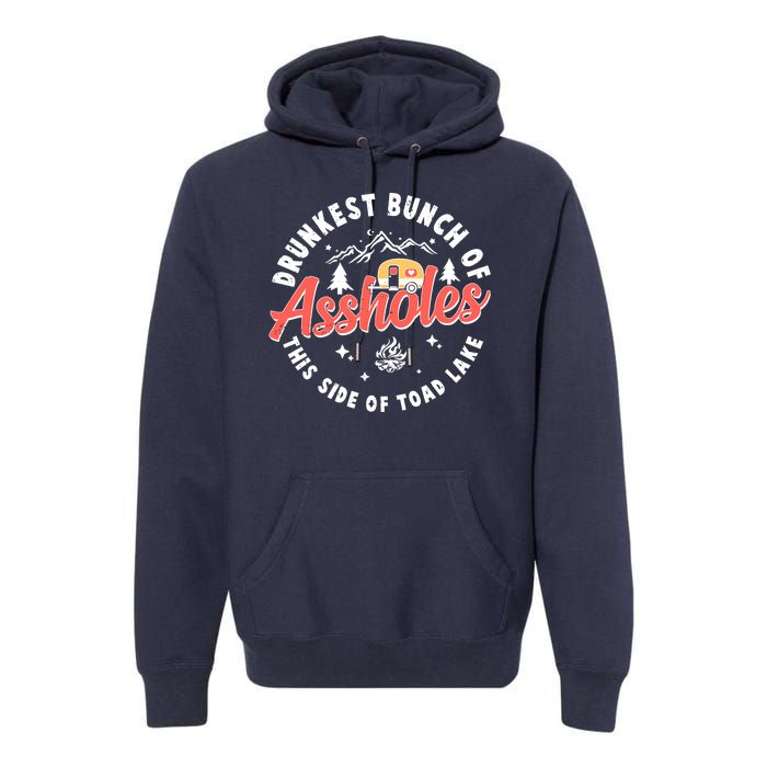 Drunkest Bunch Of Assholes This Side Of The Toad Lake Premium Hoodie