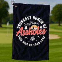 Drunkest Bunch Of Assholes This Side Of The Toad Lake Golf Towel
