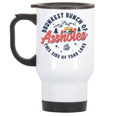 Drunkest Bunch Of Assholes This Side Of The Toad Lake Stainless Steel Travel Mug