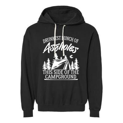 Drunkest Bunch Of Assholes This Side Of The Campground Garment-Dyed Fleece Hoodie