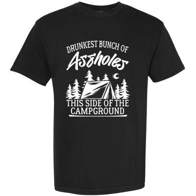 Drunkest Bunch Of Assholes This Side Of The Campground Garment-Dyed Heavyweight T-Shirt