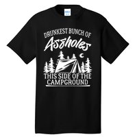 Drunkest Bunch Of Assholes This Side Of The Campground Tall T-Shirt