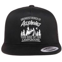 Drunkest Bunch Of Assholes This Side Of The Campground Flat Bill Trucker Hat