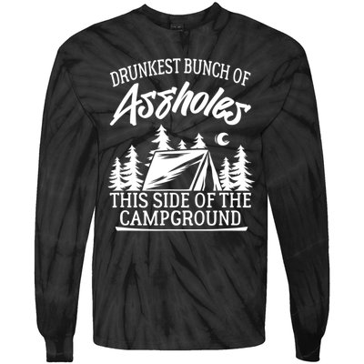 Drunkest Bunch Of Assholes This Side Of The Campground Tie-Dye Long Sleeve Shirt