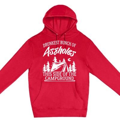 Drunkest Bunch Of Assholes This Side Of The Campground Premium Pullover Hoodie