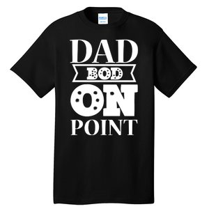 Dad Bod On Point Tall T-Shirt