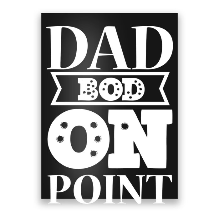 Dad Bod On Point Poster