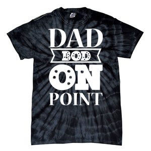 Dad Bod On Point Tie-Dye T-Shirt