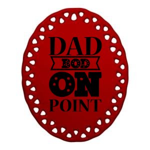 Dad Bod On Point Ceramic Oval Ornament