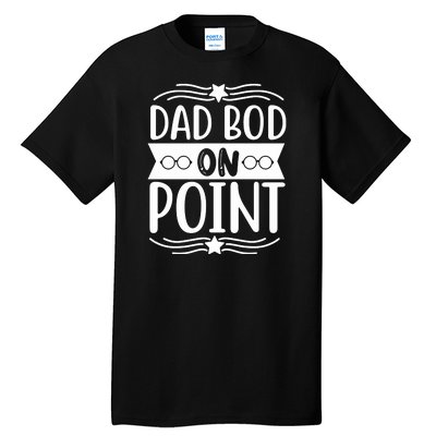 Dad Bod On Point Tall T-Shirt