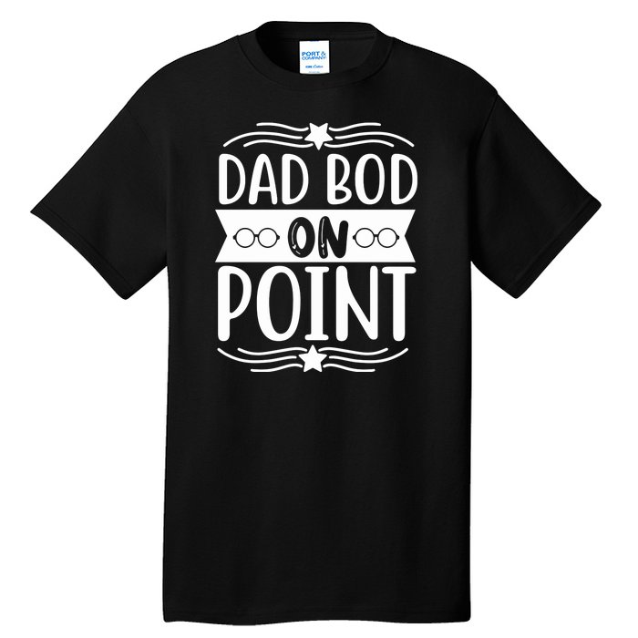 Dad Bod On Point Tall T-Shirt