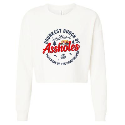 Drunkest Bunch Of Assholes Outdoors Funny Camping Cropped Pullover Crew