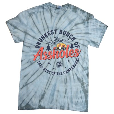 Drunkest Bunch Of Assholes This Side Of The Campground Tie-Dye T-Shirt