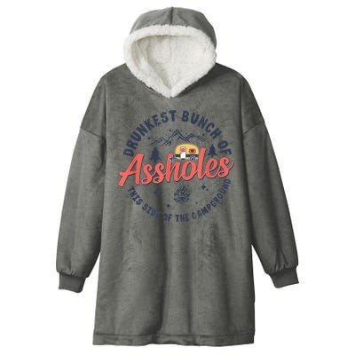 Drunkest Bunch Of Assholes This Side Of The Campground Hooded Wearable Blanket