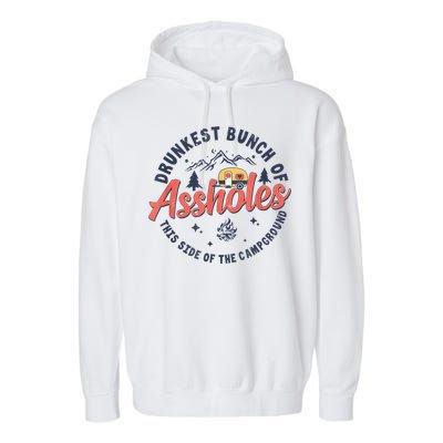 Drunkest Bunch Of Assholes This Side Of The Campground Garment-Dyed Fleece Hoodie