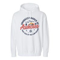 Drunkest Bunch Of Assholes This Side Of The Campground Garment-Dyed Fleece Hoodie