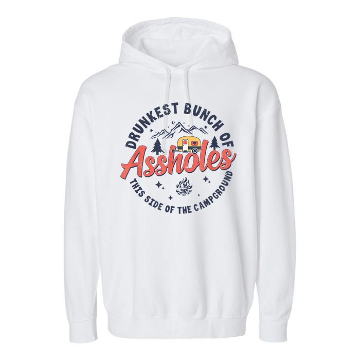 Drunkest Bunch Of Assholes This Side Of The Campground Garment-Dyed Fleece Hoodie