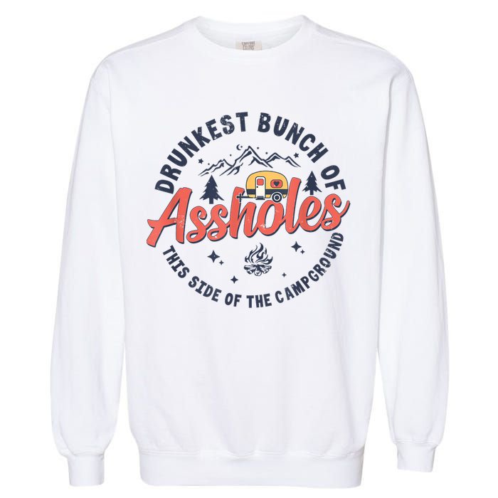 Drunkest Bunch Of Assholes This Side Of The Campground Garment-Dyed Sweatshirt