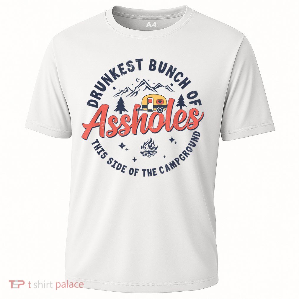 Drunkest Bunch Of Assholes This Side Of The Campground Performance Shirt