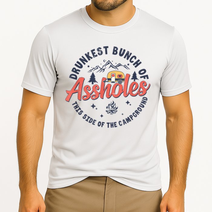 Drunkest Bunch Of Assholes This Side Of The Campground Performance Shirt
