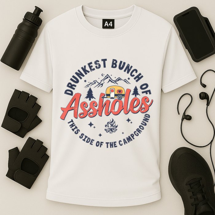 Drunkest Bunch Of Assholes This Side Of The Campground Performance Shirt