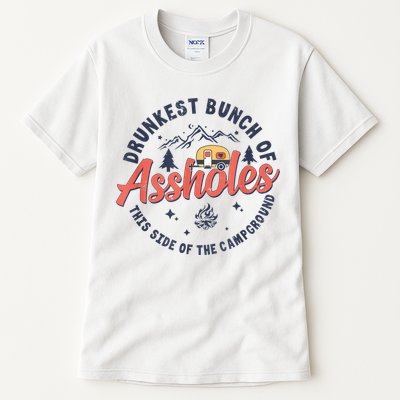 Drunkest Bunch Of Assholes This Side Of The Campground Tall T-Shirt