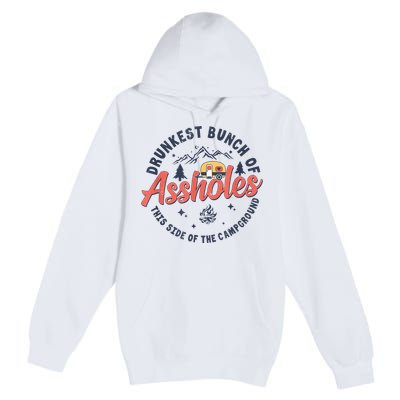 Drunkest Bunch Of Assholes This Side Of The Campground Premium Pullover Hoodie