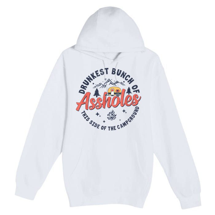 Drunkest Bunch Of Assholes This Side Of The Campground Premium Pullover Hoodie