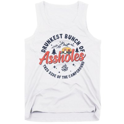 Drunkest Bunch Of Assholes This Side Of The Campground Tank Top