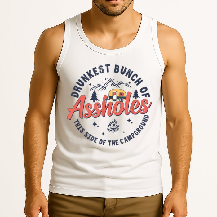Drunkest Bunch Of Assholes This Side Of The Campground Tank Top